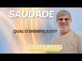 O que significa SAUDADE?