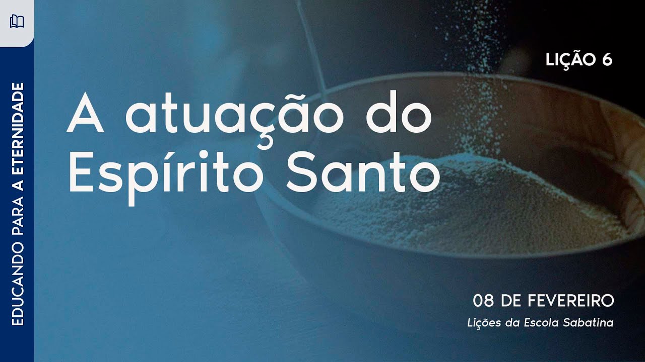 A Atuação dos Espírito Santo | Lição 6 | 1º Trimestre 2025