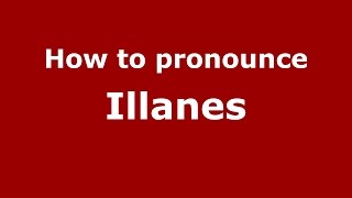 How to pronounce Illanes