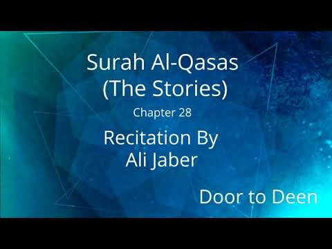 Surah Al-Qasas (The Stories) Ali Jaber  Quran Recitation
