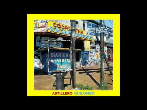 Astillero - Quilombo (Disco completo)