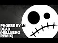 Phoebe Ryan - Dead (Hellberg Remix) 