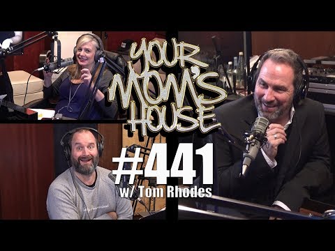 Your Mom's House Podcast - Ep. 441 w/ Tom Rhodes