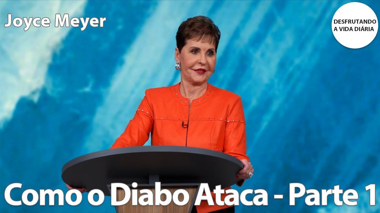 Como o Diabo Ataca - Parte 1 | Joyce Meyer