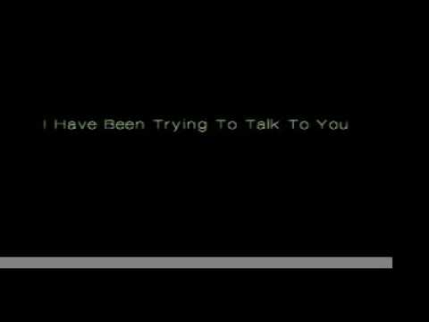 I Have Been Trying To Talk To You