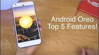 Android 8.0 Oreo: My Top 5 Features!