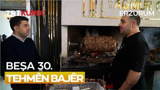 Tehmên Bajêr - Beşa 30.(Erzurum)