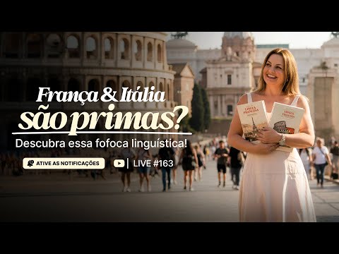 🎥 LIVE #163_ França & Itália são primas? Descubra essa fofoca linguística! 👀🍝🥐