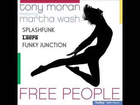 Tony Moran & Martha Wash - Free People (Splashfunk | Laera | Funky Junction)