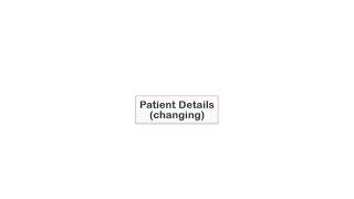 Patient Details changing