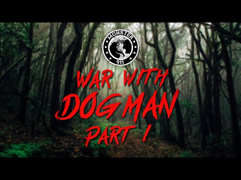 War with Dogman Part I - Monster 911 Special Podcast Season 1 - Real Dogman Encounter Stories