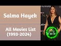 Salma Hayek All Movies List (1993-2024)