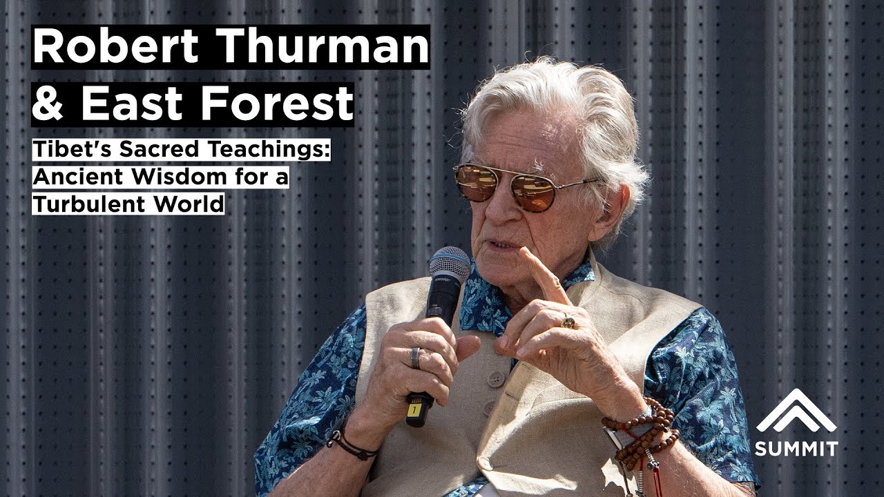 Robert Thurman and East Forest on Tibet’s Sacred Teachings: Ancient Wisdom for a Turbulent World
