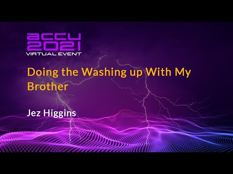 Lightning Talk: Doing the Washing up With My Brother - Jez Higgins [ ACCU 2021 ]