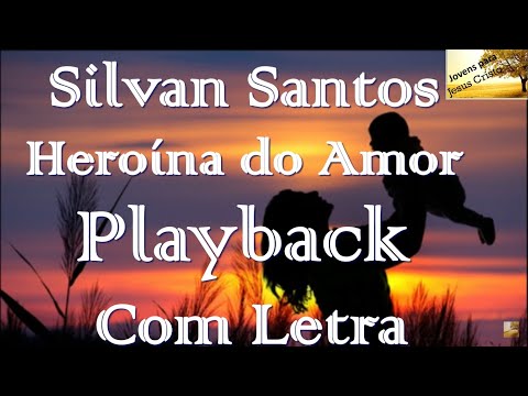 Silvan Santos - Heroína do Amor | Playback Com Letra