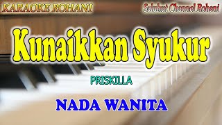 Download lagu KUNAIKKAN SYUKUR PADAMU YESUS ll KARAOKE ROHANI ll PRISKILA ll NADA WANITA A=DO mp3 Download lagu KUNAIKKAN SYUKUR PADAMU YESUS ll KARAOKE ROHANI ll PRISKILA ll NADA WANITA A=DO mp3