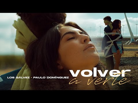 Los Gálvez, Paulo Domínguez - Volver A Verte (Video Oficial)