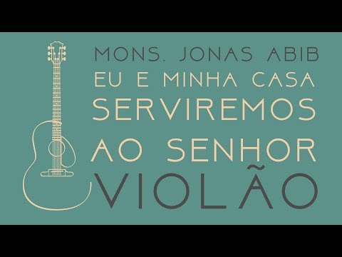Casa do Músico - Eu e Minha Casa Serviremos Ao Senhor (Violão)