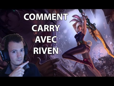 Comment Carry avec Riven Patch 5.23 - Guide League of Legends