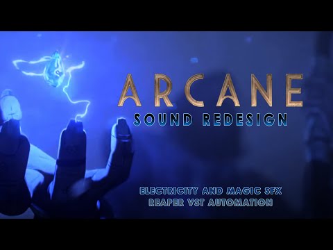 Arcane - Sound Redesign - Electricity and Magic SFX with Reaper VST automation (see description)