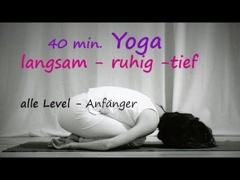 40 min YOGA - alle Level - Anfänger - langsam - ruhig - tief