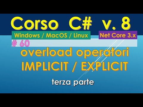 Corso C# 8 (da zero) ITA Win/Mac/Linux - #60:  overload operatori,  IMPLICIT/EXPLICIT - terza parte