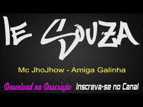 Mc Jhojhow - Amiga Galinha [Lançamento 2017] [Dj Tezinho]