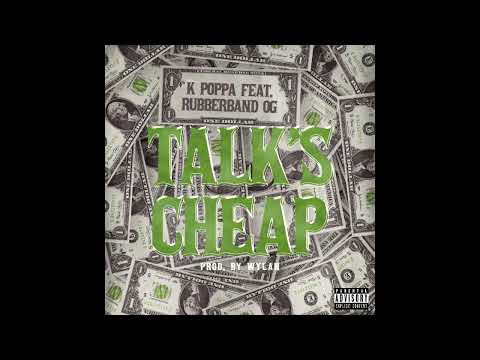 Talk’s Cheap - K Poppa feat. @RubberbandOG