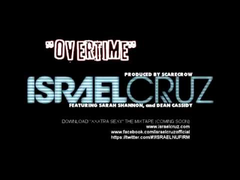 ISRAEL CRUZ- OVERTIME (featuring SARAH SHANNON, and DEAN CASSIDY)