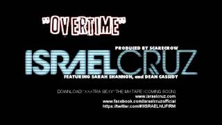 ISRAEL CRUZ- OVERTIME (featuring SARAH SHANNON, and DEAN CASSIDY)