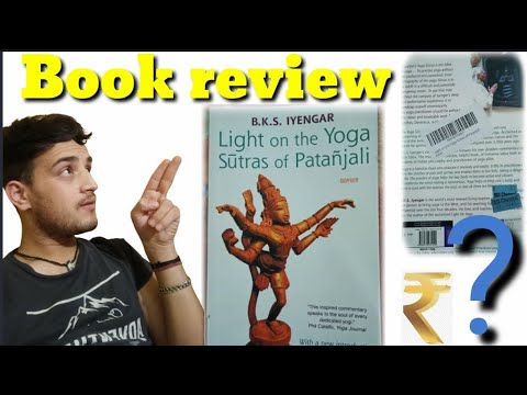 Light on the yoga sutras of patanjali .-b.k.s.iyengar review