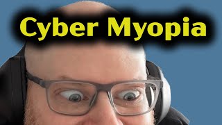 Between Two Nerds: Cyber myopia