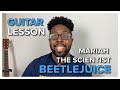 Guitar Lesson Tutorial Beetlejuice Mariah The Scientist