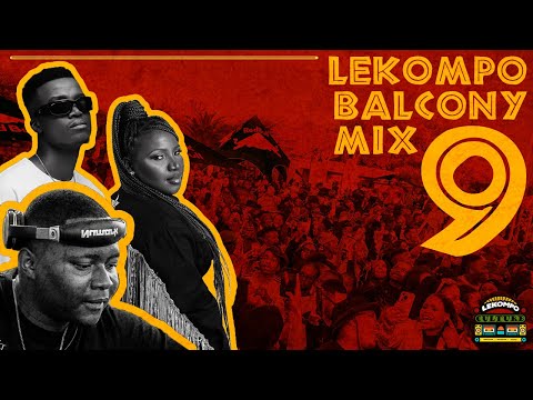 Lekompo Balcony Mix 9- Makhadzi, King Monada; Kaycherlow; PLG Chanty; Tribby; PatronW;Lepaka; Dil Br