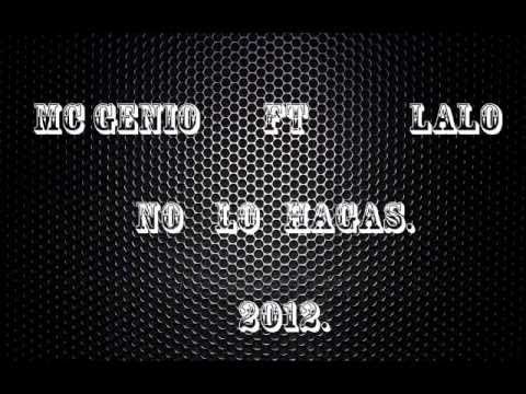 NO LO HAGAS!  MC GENIO-FT- LALO