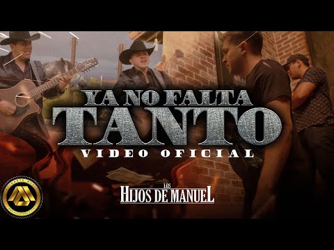 Los Hijos De Manuel - Ya No Falta Tanto (Video Oficial)