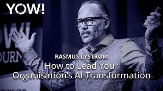 How to Lead Your Organisation’s AI-Transformation • Rasmus Lystrøm • Y