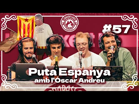 L'Arrabassada #57 - Puta Espanya (amb l'Òscar Andreu)