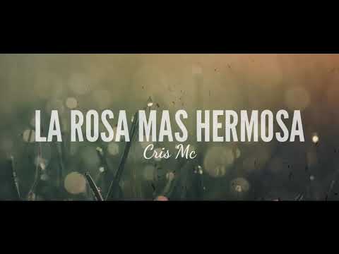 🌹😍La rosa más hermosa😍🌹 Cris Mc ( Rap Romántico )