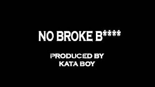 Kata Boy - No Broke Bitch - Prod By Kata Boy On iTunes Now