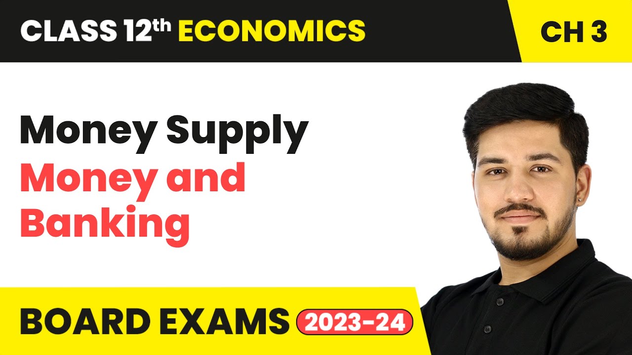Money Supply - Money and Banking | Class 12 Economics Chapter 3 | CBSE 2024-25