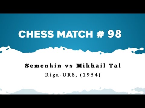 Semenkin vs Mikhail Tal • Riga-URS, (1954)