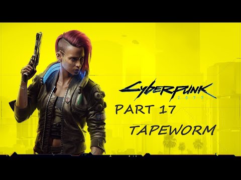 CYBERPUNK 2077 Gameplay Walkthrough Part 17 - TAPEWORM "Full Game" - No Commentary.