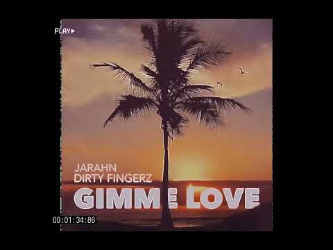 Jarahn x Dirty Fingerz - Gimme Love (Audio)