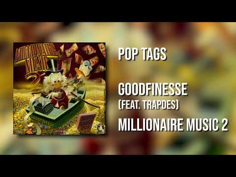 GOODFINESSE -  Pop Tags ft Trapdes {Official Audio}