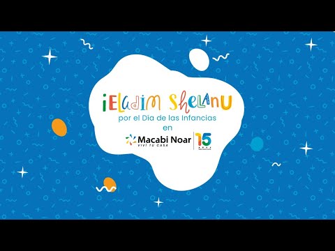 IELADIM SHELANU por el Día de la Infancias - Macabi Noar