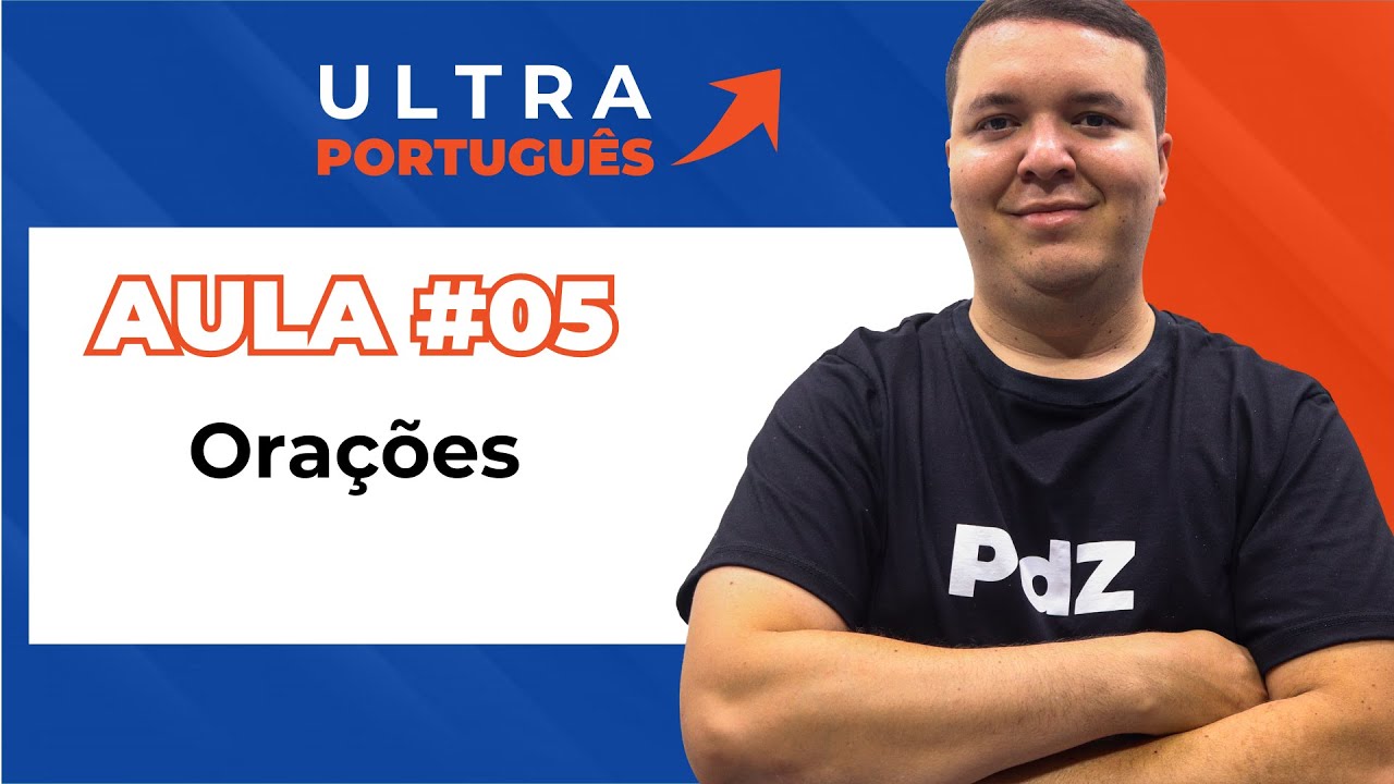 Semana Ultra Português para concursos - Aula 05 - Orações