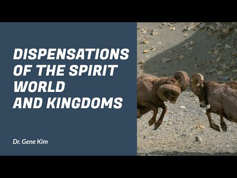 DISP 10: Dispensations of the Spirit World and Kingdoms