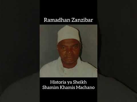 Ramadhani Zanzibar - Historia ya Marehemu Sheikh Shamim Khamis Machano