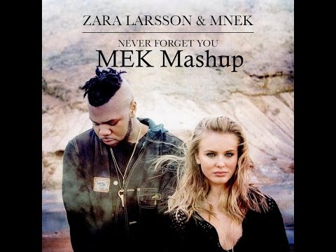 Zara Larsson - Never Forget You (MEK Mashup)